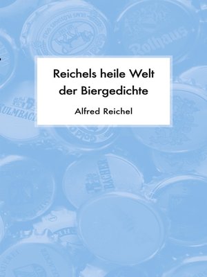cover image of Reichels heile Welt der Biergedichte